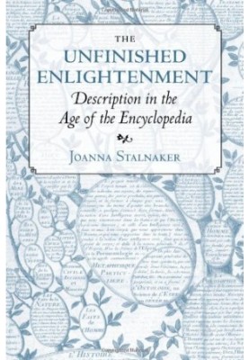 The unfinished Enlightenment : description in the age of the encyclopedia