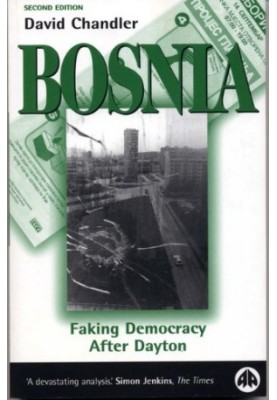 Bosnia - Faking Democracy After Dayton