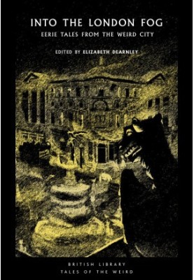 [British Library Tales of the Weird 16] • Into the London Fog