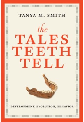 The tales teeth tell: development, evolution, behavior