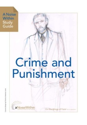Crime and punishment - A Noise Within Study Guide
