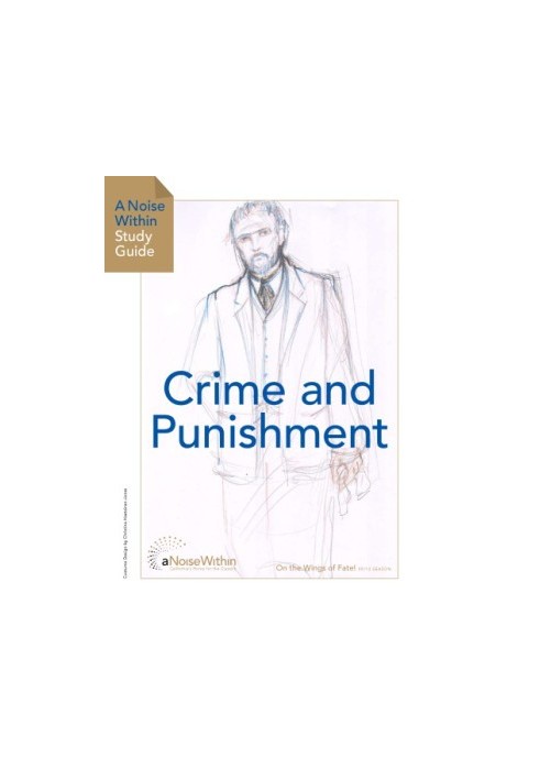 Crime and punishment - A Noise Within Study Guide