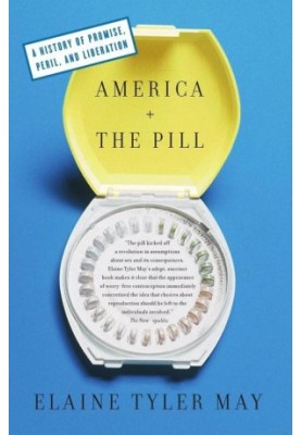 America and the Pill: A History of Promise, Peril, and Liberation