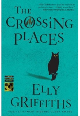 The Crossing Places (Ruth Galloway Mystery 1)