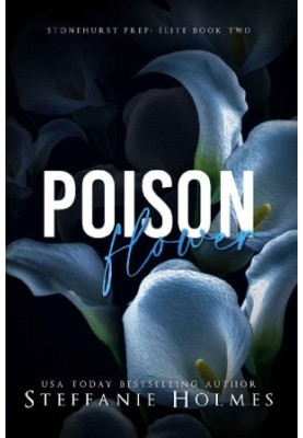 Poison Flower: a dark high school bully romance (Stonehurst Prep Elite Book 2)