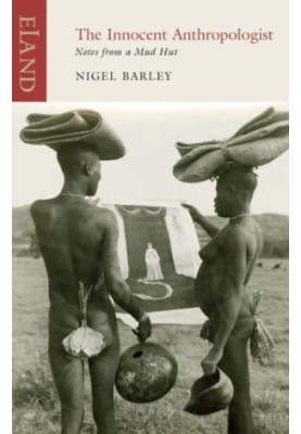 The Innocent Anthropologist: Notes from a Mud Hut