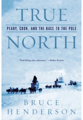 True north: Peary, Cook, and the race to the Pole