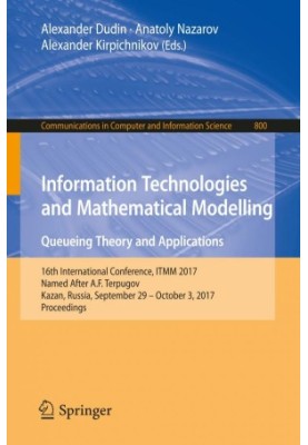 Information technologies and mathematical modelling : queueing theory and applications : 16th International Conference, ITMM 