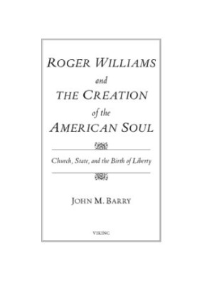 Roger Williams and the creation of the American soul: church, state, and the birth of liberty