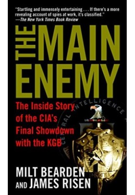 The Main Enemy The Inside Story of the CIA's Final Showdown with the KGB