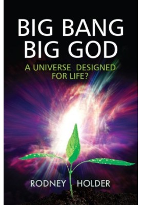 Big Bang Big God: A Universe Designed for Life?