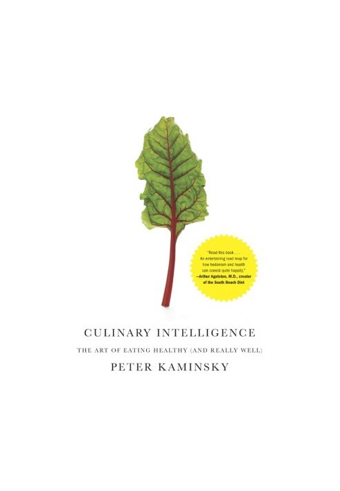 Culinary Intelligence: The Art of Eating Healthy (and Really Well)