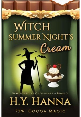 Witch Summer Night's Cream (Bewitched by Chocolate Mystery 3)