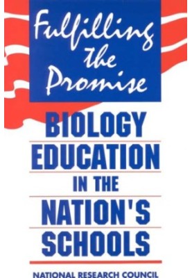Fulfilling the promise: biology education in the nation’s schools