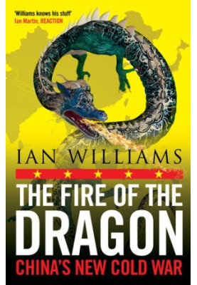The Fire of the Dragon: China’s New Cold War
