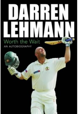 Darren Lehmann : Worth the Wait: My Playing Career