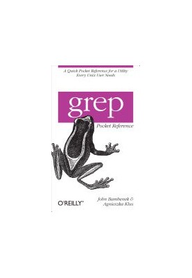 grep Pocket Reference: A Quick Pocket Reference for a Utility Every Unix User Needs (Pocket Reference (O'Reilly))