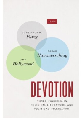 Devotion: Three Inquiries in Religion, Literature, and Political Imagination