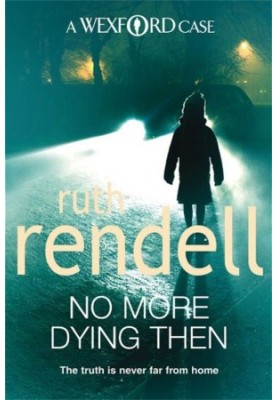 No More Dying Then (Inspector Wexford, 6)