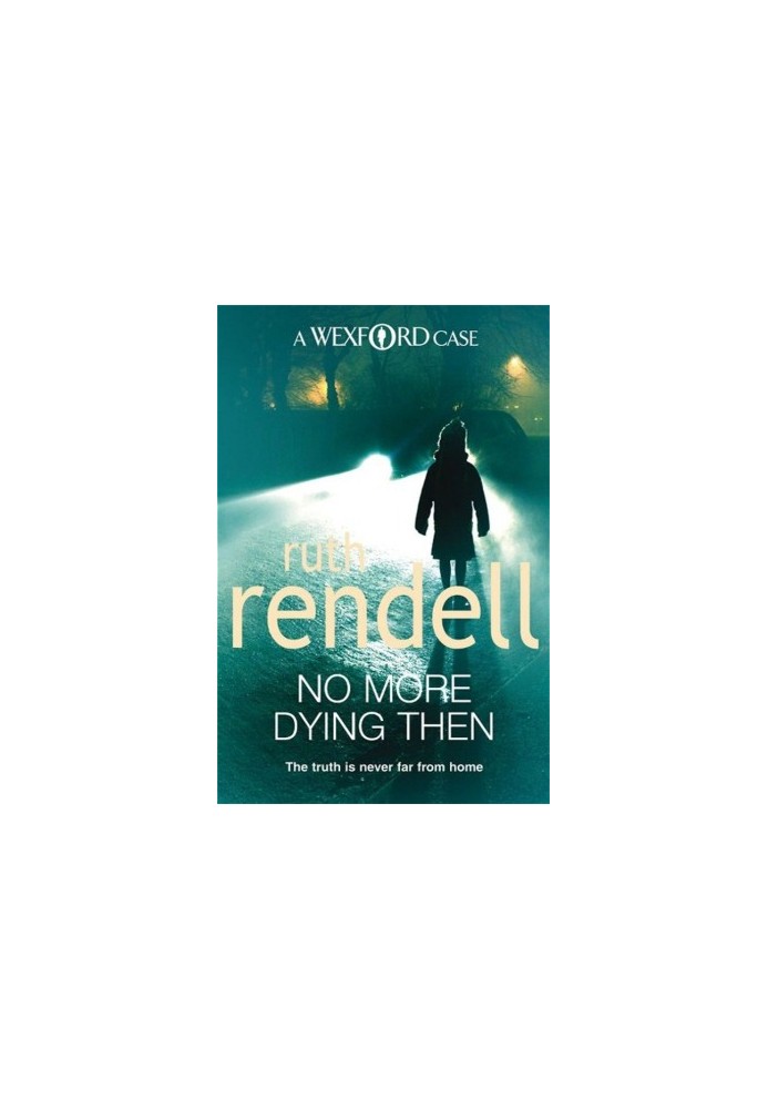 No More Dying Then (Inspector Wexford, 6)