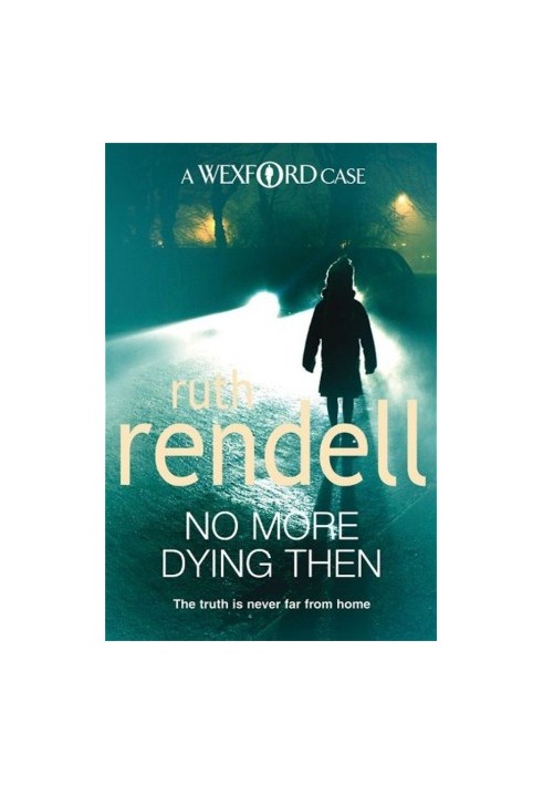 No More Dying Then (Inspector Wexford, 6)