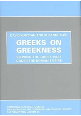 Greeks on Greekness: Viewing the Greek Past Under the Roman Empire