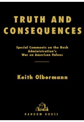 Truth and consequences: special comments on the Bush administration's war on American values