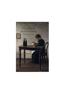Friendship as sacred knowing : overcoming isolation