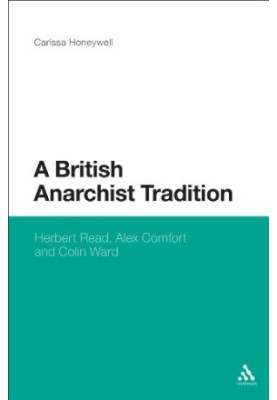 A British anarchist tradition : Herbert Read, Alex Comfort and Colin Ward