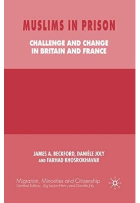 Muslims in Prison: Challenge and Change in Britain and France (Migration, Minorities and Citizenship)