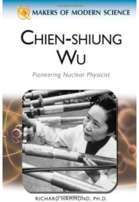 Chien-Shiung Wu - Pioneering Nuclear Physicist