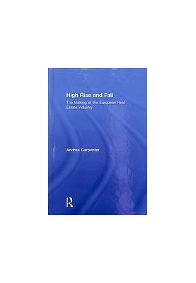 High rise and fall the making of the European real estate industry