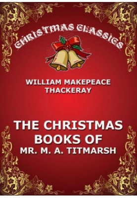 The Christmas Book Of Mr. Titmarsh