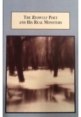 The Beowulf Poet and His Real Monsters: A Trauma-Theory Reading of the Anglo-Saxon Poem