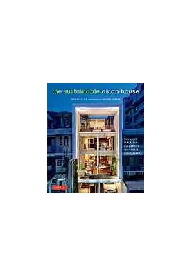 The Sustainable Asian House: Thailand, Malaysia, Singapore, Indonesia, Philippines