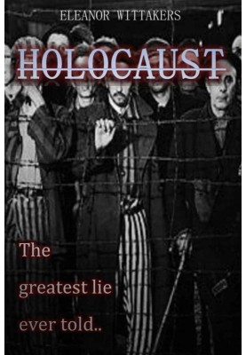 Holocaust: The Greatest Lie Ever Told