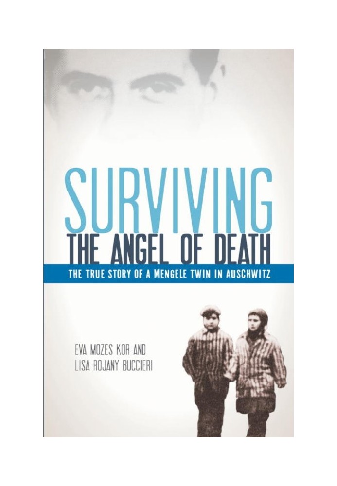 Surviving the Angel of Death: The True Story of a Mengele Twin in Auschwitz