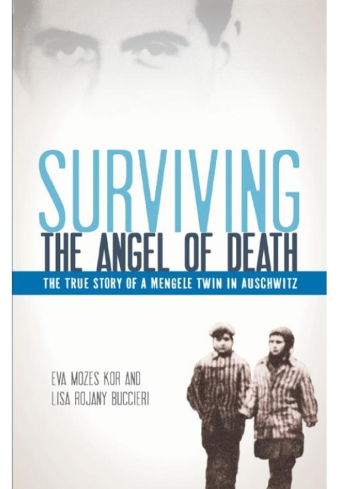 Surviving the Angel of Death: The True Story of a Mengele Twin in Auschwitz