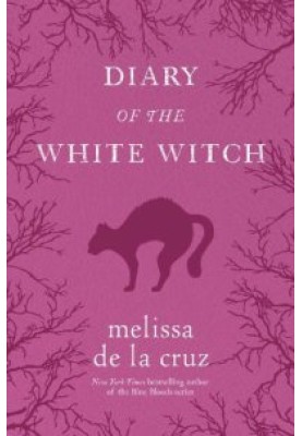 Witches of the East End. Prequel: The White Witch Diaries[Witches of East End. Prequel: Diary of the White Witch]