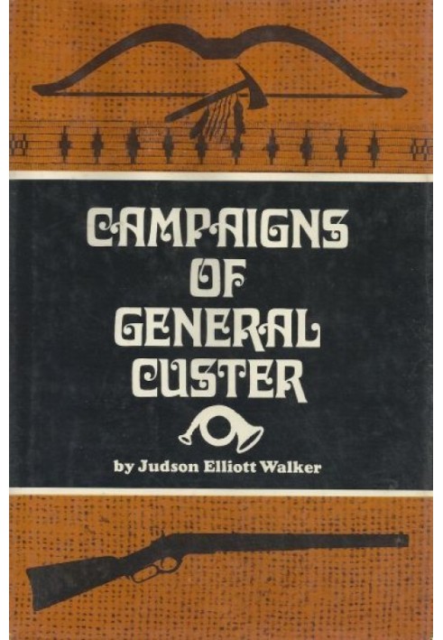 Campaigns of General Custer in the North-west, and the final surrender of Sitting Bull