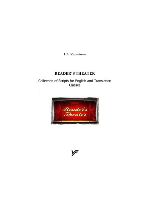 Reading theatre: a collection of materials for English language classes and translation practice Reader’s Theater: Collection of Script