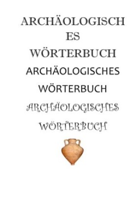 Archologisches Wrterbuch. Archaeological Dictionary