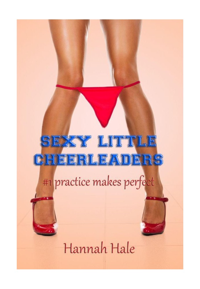 Sexy Little Cheerleaders: Practice Makes Perfect