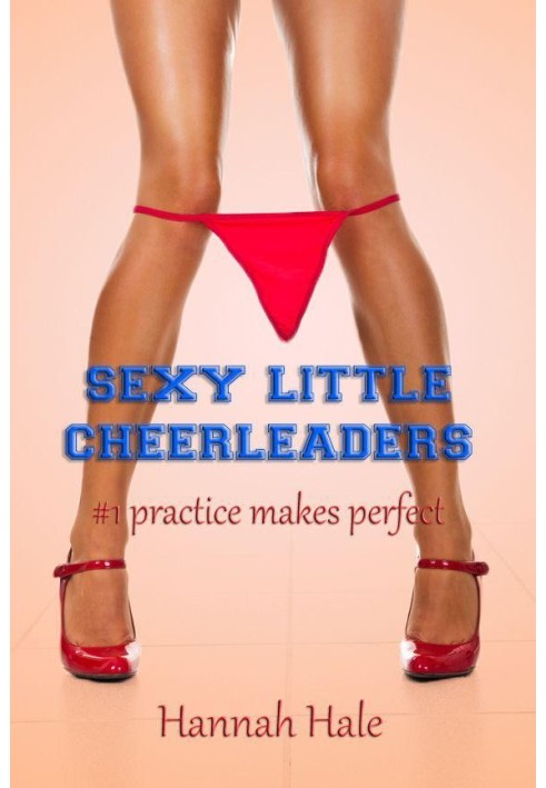 Sexy Little Cheerleaders: Practice Makes Perfect