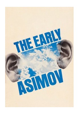 Early Asimov (A collection of stories)