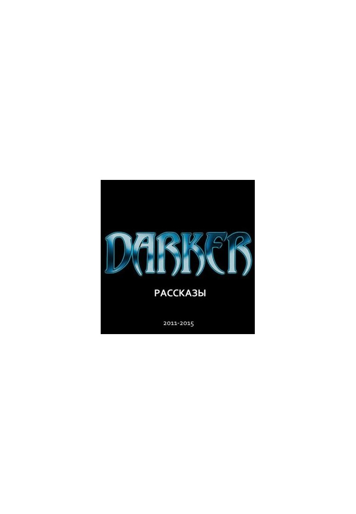 DARKER: Stories (2011-2015)