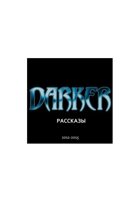 DARKER: Stories (2011-2015)