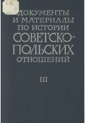 Documents and materials on the history of Soviet-Polish relations. Volume III. April 1920 March 1921