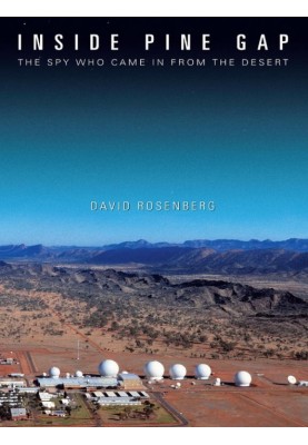 Inside Pine Gap: The Spy Who Came in from the Desert