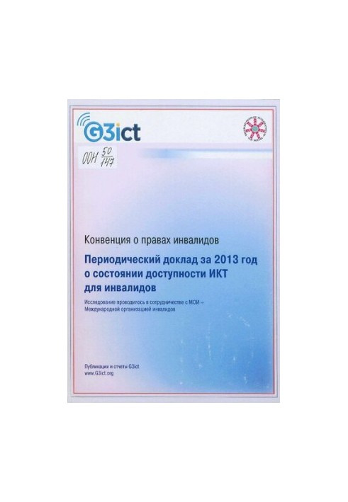 Convention on the Rights of Persons with Disabilities. Periodic report for ... year on the status of ICT accessibility for persons with disabilities [Text] / G3ict - Glo